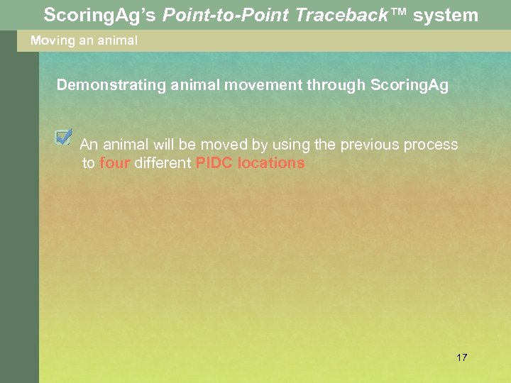 Scoring. Ag’s Point-to-Point Traceback™ system Moving an animal Demonstrating animal movement through Scoring. Ag