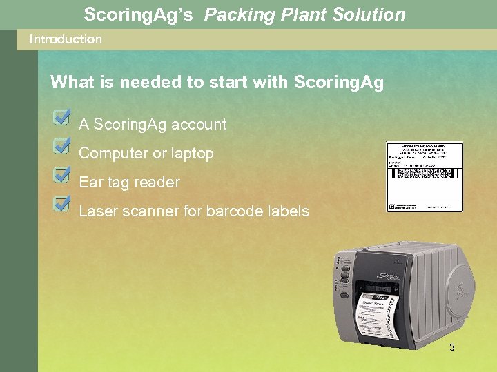 Scoring. Ag’s Packing Plant Solution Introduction What is needed to start with Scoring. Ag