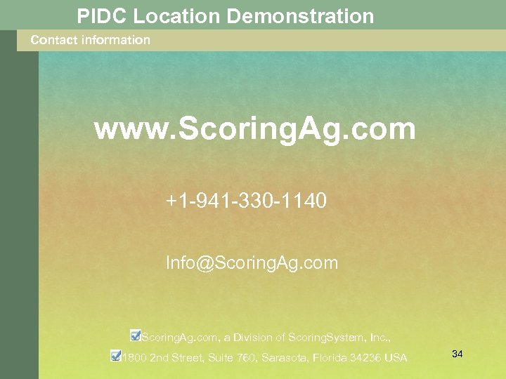 PIDC Location Demonstration Contact information www. Scoring. Ag. com +1 -941 -330 -1140 Info@Scoring.