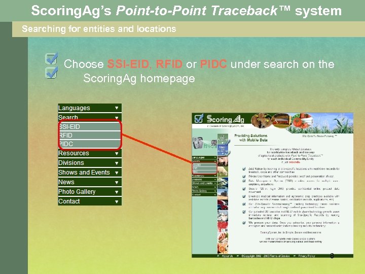 Scoring. Ag’s Point-to-Point Traceback™ system Searching for entities and locations Choose SSI-EID, RFID or