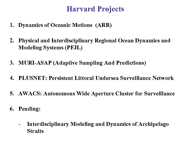 Harvard Projects 1. Dynamics of Oceanic Motions (ARR) 2. Physical and Interdisciplinary Regional Ocean