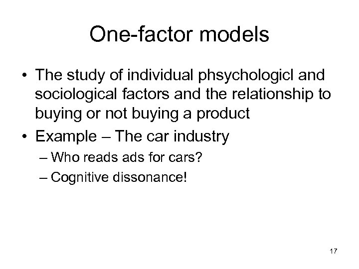 One-factor models • The study of individual phsychologicl and sociological factors and the relationship