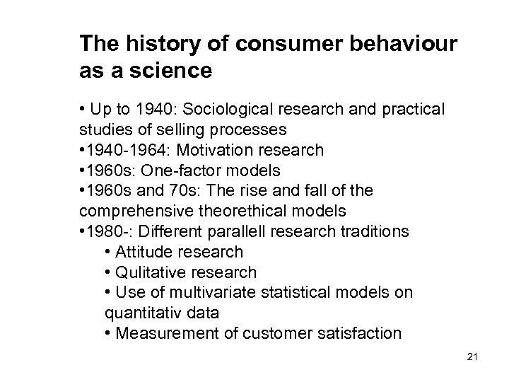 The history of consumer behaviour as a science • Up to 1940: Sociological research