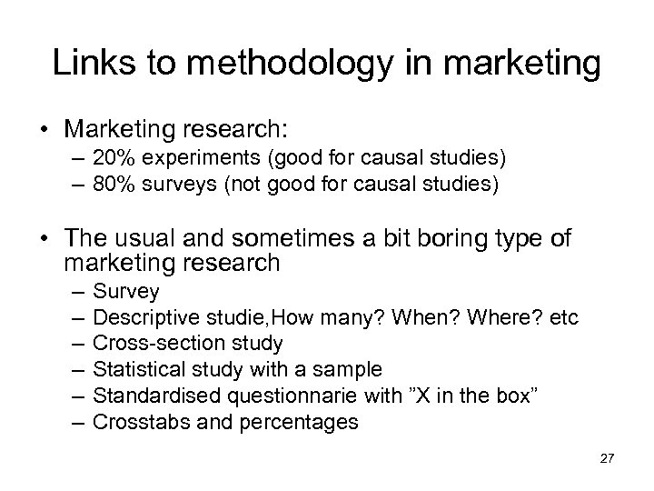 Links to methodology in marketing • Marketing research: – 20% experiments (good for causal