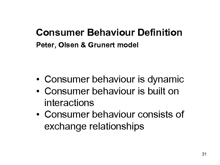 Consumer Behaviour Definition Peter, Olsen & Grunert model • Consumer behaviour is dynamic •