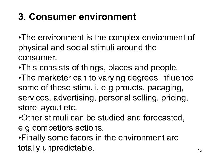 3. Consumer environment • The environment is the complex envionment of physical and social