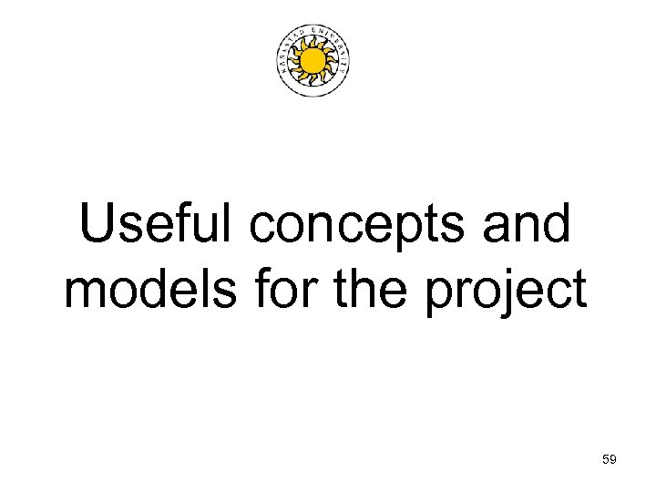 Useful concepts and models for the project 59 