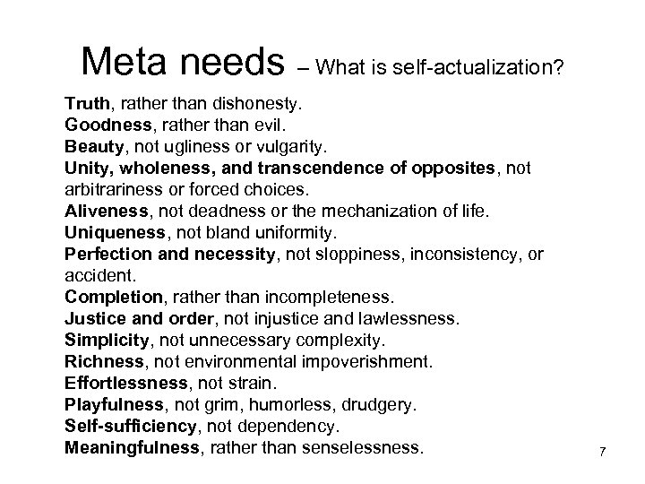 Meta needs – What is self-actualization? Truth, rather than dishonesty. Goodness, rather than evil.