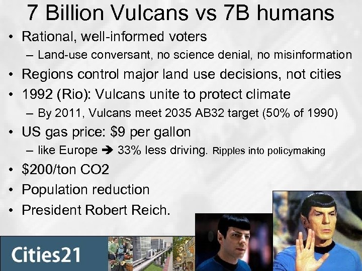 7 Billion Vulcans vs 7 B humans • Rational, well-informed voters – Land-use conversant,