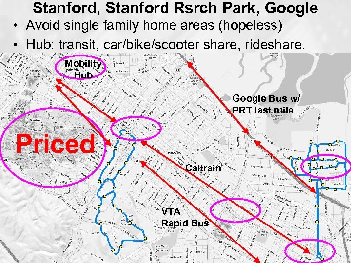 Stanford, Stanford Rsrch Park, Google • Avoid single family home areas (hopeless) • Hub: