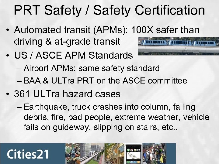 PRT Safety / Safety Certification • Automated transit (APMs): 100 X safer than driving