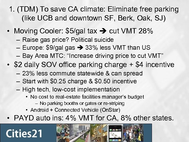 1. (TDM) To save CA climate: Eliminate free parking (like UCB and downtown SF,