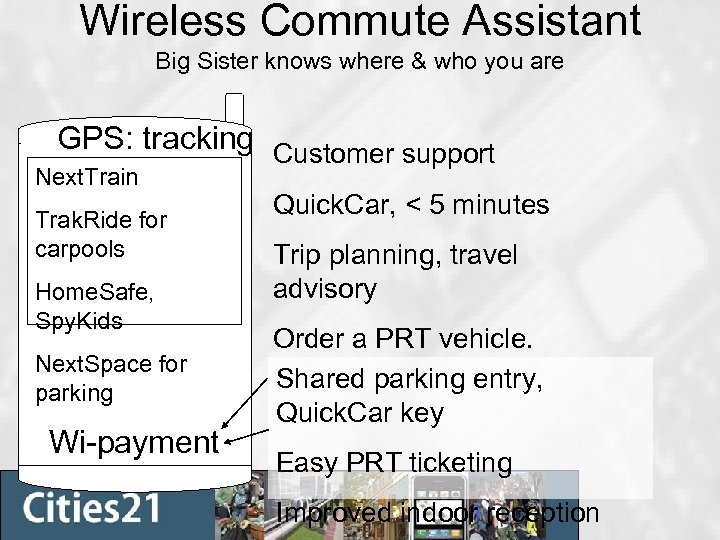 Wireless Commute Assistant Big Sister knows where & who you are GPS: tracking Customer