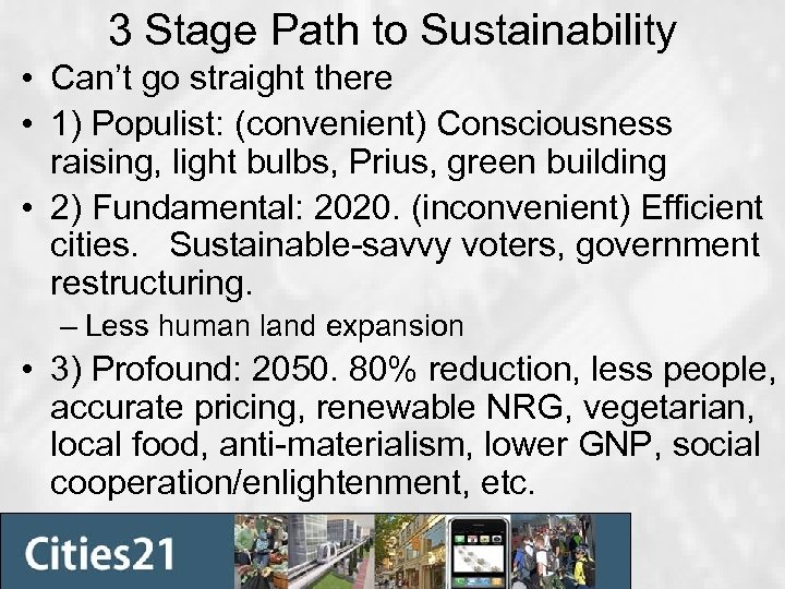 3 Stage Path to Sustainability • Can’t go straight there • 1) Populist: (convenient)