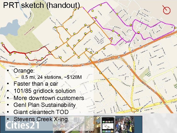PRT sketch (handout) • Orange: – 8. 5 mi, 24 stations, ~$128 M •