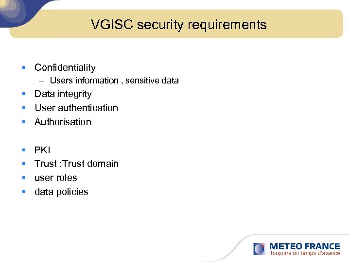 VGISC security requirements § Confidentiality – Users information , sensitive data § Data integrity