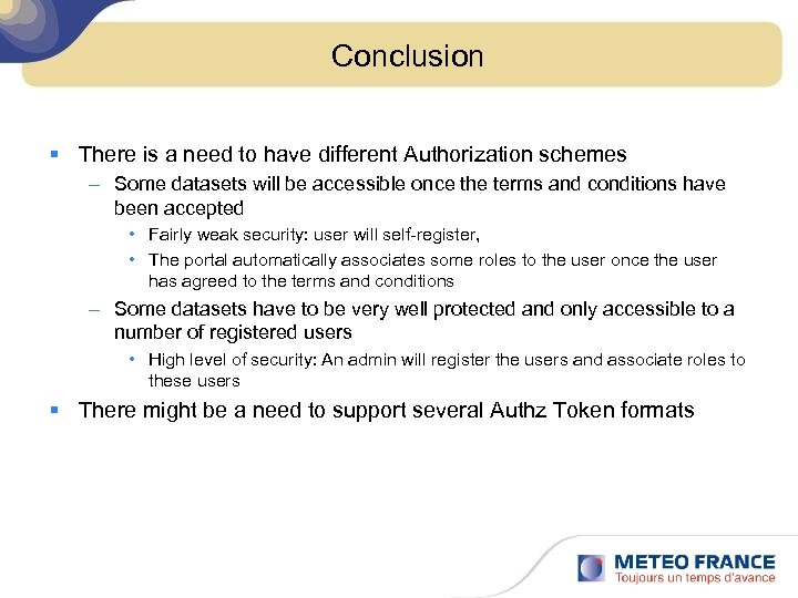 Conclusion § There is a need to have different Authorization schemes – Some datasets