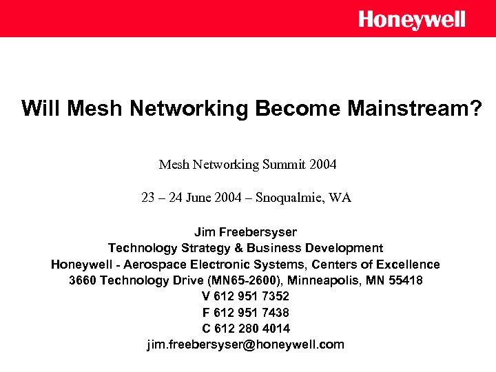 Will Mesh Networking Become Mainstream? Mesh Networking Summit 2004 23 – 24 June 2004