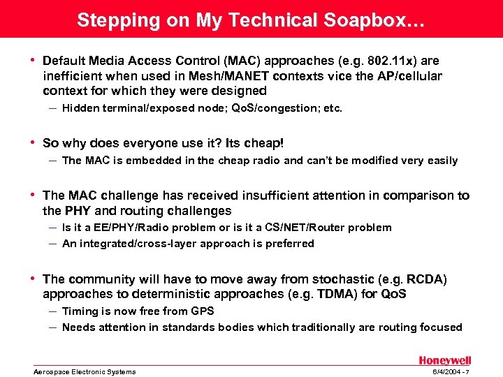 Stepping on My Technical Soapbox… • Default Media Access Control (MAC) approaches (e. g.