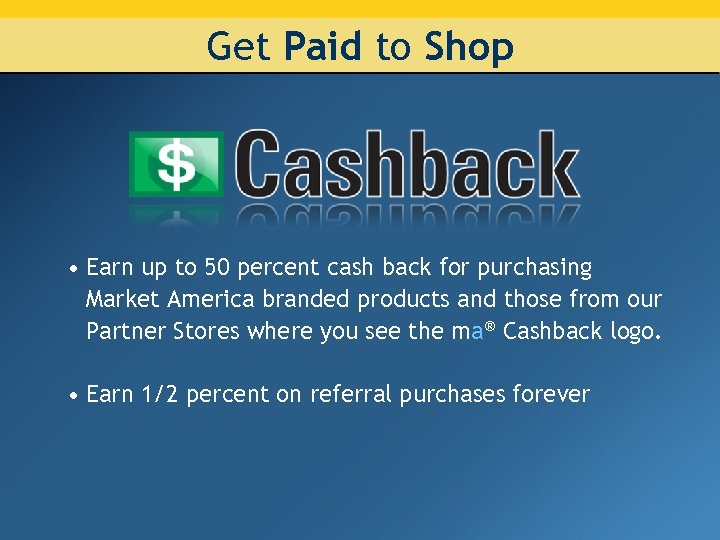 Get Paid to Shop • Earn up to 50 percent cash back for purchasing