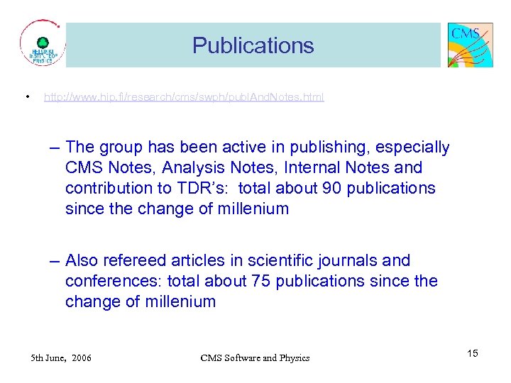 Publications • http: //www. hip. fi/research/cms/swph/publ. And. Notes. html – The group has been