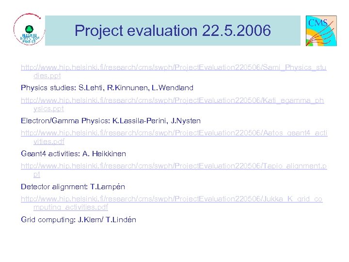Project evaluation 22. 5. 2006 http: //www. hip. helsinki. fi/research/cms/swph/Project. Evaluation 220506/Sami_Physics_stu dies. ppt