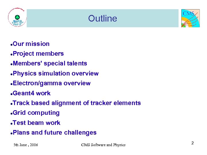 Outline ● Our mission ● Project members ● Members' special talents ● Physics simulation