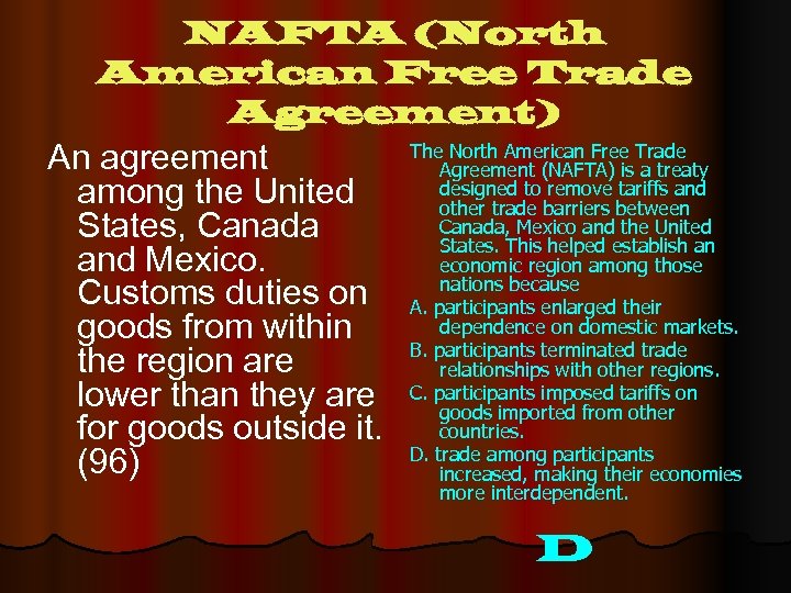 NAFTA (North American Free Trade Agreement) An agreement among the United States, Canada and