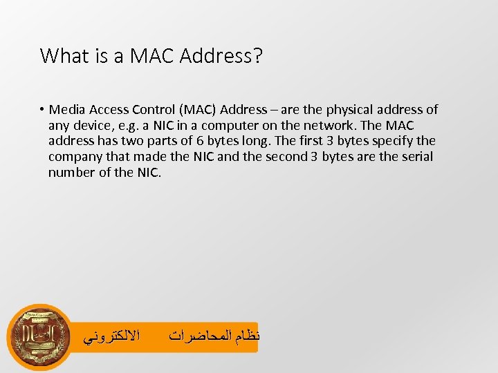 What is a MAC Address? • Media Access Control (MAC) Address – are the