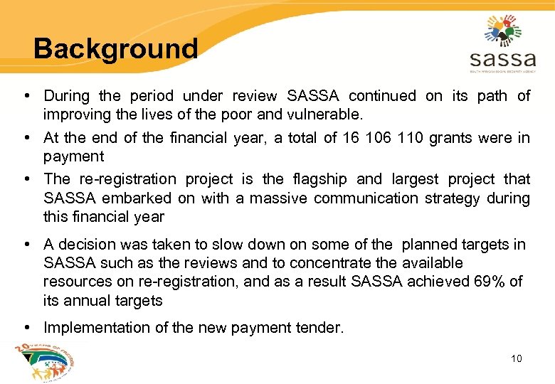 Background • During the period under review SASSA continued on its path of improving