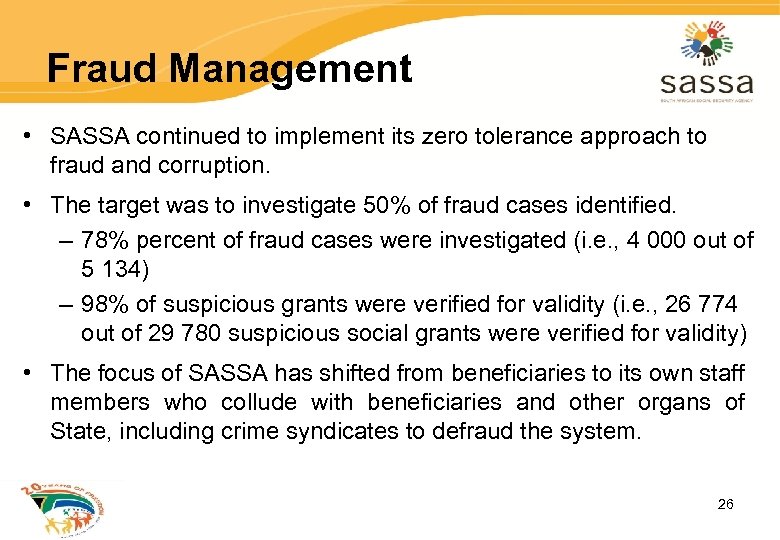 Fraud Management • SASSA continued to implement its zero tolerance approach to fraud and