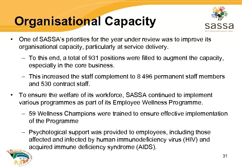 Organisational Capacity • One of SASSA’s priorities for the year under review was to