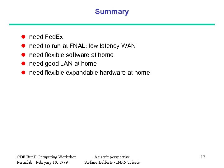 Summary l l l need Fed. Ex need to run at FNAL: low latency