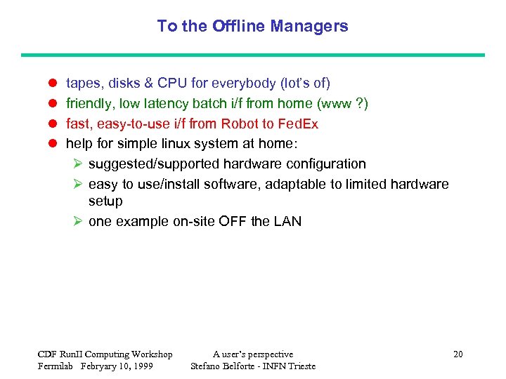 To the Offline Managers l l tapes, disks & CPU for everybody (lot’s of)