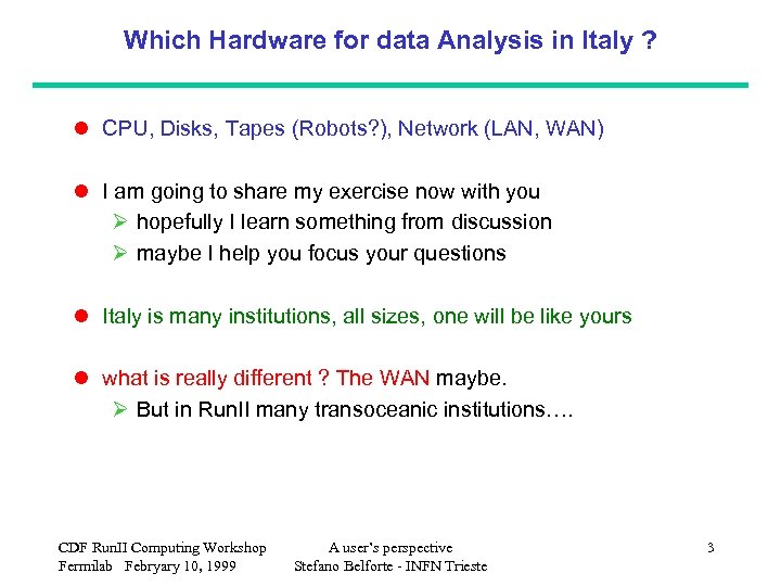 Which Hardware for data Analysis in Italy ? l CPU, Disks, Tapes (Robots? ),