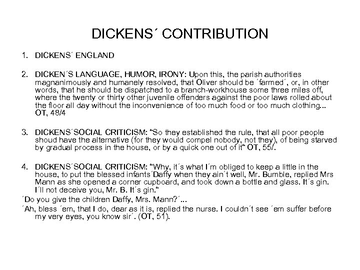 DICKENS´ CONTRIBUTION 1. DICKENS´ ENGLAND 2. DICKEN´S LANGUAGE, HUMOR, IRONY: Upon this, the parish