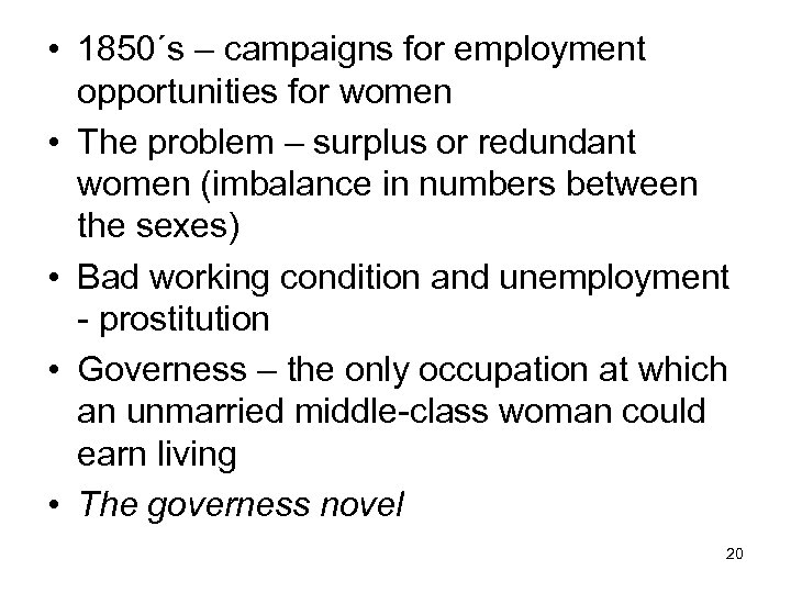  • 1850´s – campaigns for employment opportunities for women • The problem –