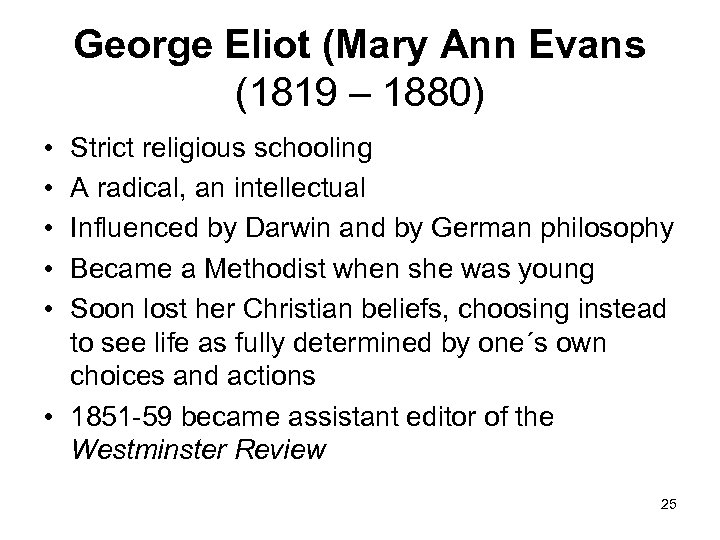 George Eliot (Mary Ann Evans (1819 – 1880) • • • Strict religious schooling