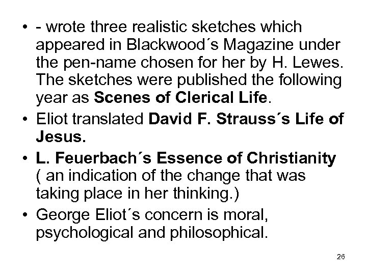  • - wrote three realistic sketches which appeared in Blackwood´s Magazine under the
