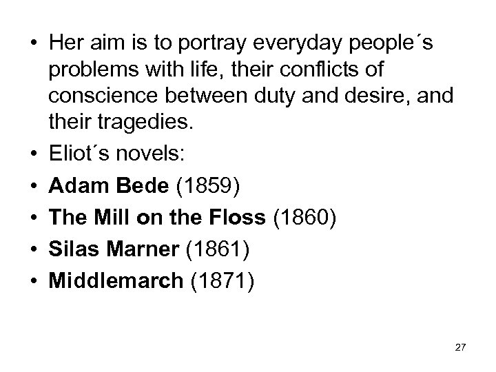  • Her aim is to portray everyday people´s problems with life, their conflicts