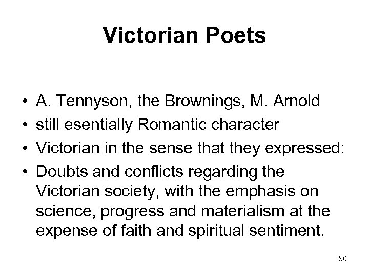 Victorian Poets • • A. Tennyson, the Brownings, M. Arnold still esentially Romantic character