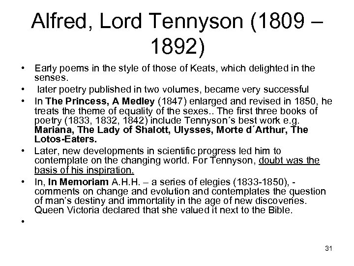 Alfred, Lord Tennyson (1809 – 1892) • Early poems in the style of those