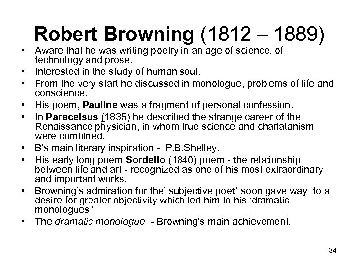 Robert Browning (1812 – 1889) • Aware that he was writing poetry in an