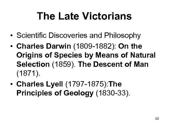 The Late Victorians • Scientific Discoveries and Philosophy • Charles Darwin (1809 -1882): On