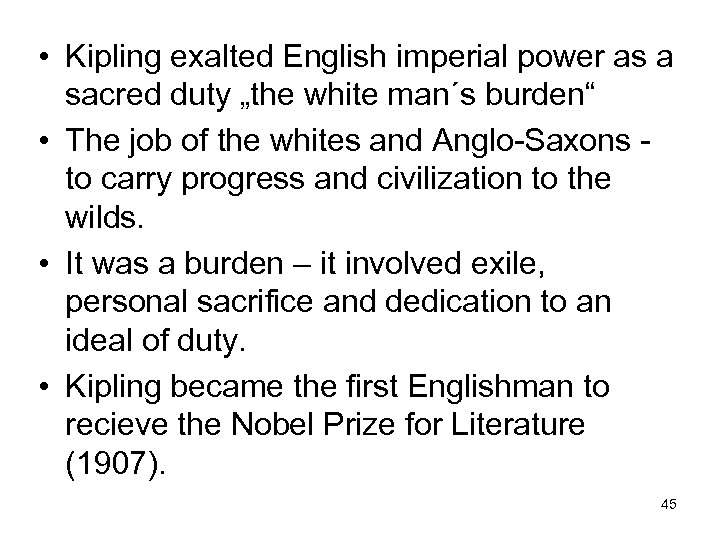  • Kipling exalted English imperial power as a sacred duty „the white man´s