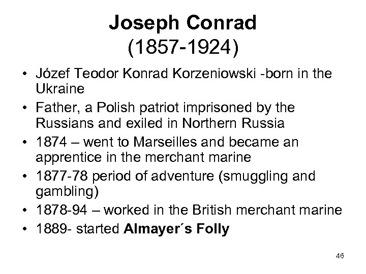 Joseph Conrad (1857 -1924) • Józef Teodor Konrad Korzeniowski -born in the Ukraine •