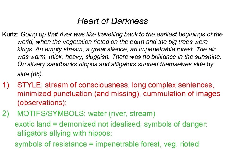 Heart of Darkness Kurtz: Going up that river was like travelling back to the