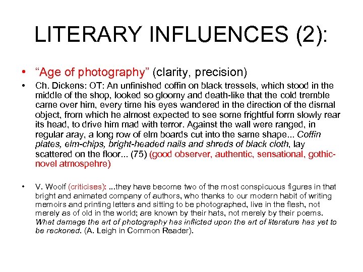 LITERARY INFLUENCES (2): • “Age of photography” (clarity, precision) • Ch. Dickens: OT: An
