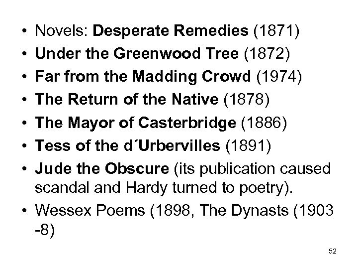  • • Novels: Desperate Remedies (1871) Under the Greenwood Tree (1872) Far from