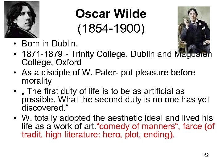 Oscar Wilde (1854 -1900) • Born in Dublin. • 1871 -1879 - Trinity College,